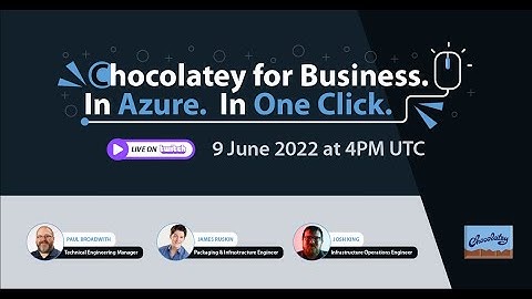 Chocolatey For Business. In Azure. In One Click (Live Stream)