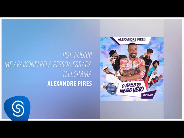 Alexandre Pires - Pot-Pourri: Me Apaixonei Pela Pessoa Errada / Telegrama