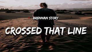 Brennan Story - Crossed That Line (Lyrics)