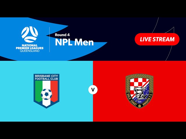 NPL Men Round 4 - Brisbane City vs. Gold Coast Knights