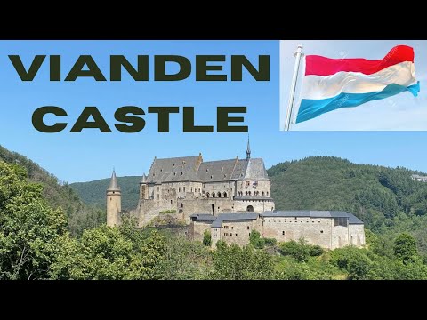 Vianden Castle, Luxembourg  - Walking Tour - 2023