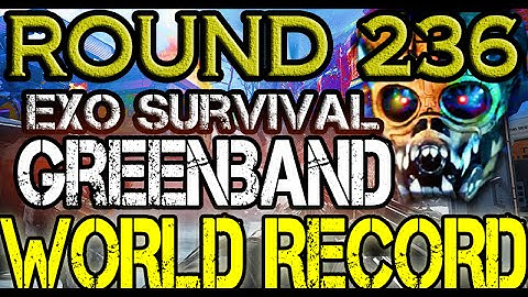 Exo Survival "World Record" Round 236 Greenband (Advanced Warfare) Best High Round Strategy