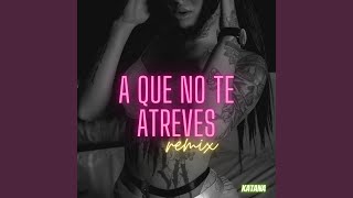 A Que No Te Atreves (Remix) - KATANA
