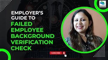 Failed Background Verification? What Employers Need to Know | How Employers Can Navigate Failed BGV?