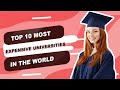 Top 10 most expensive universities in the world