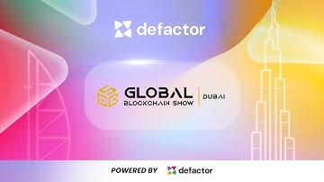 Defactor at Global Blockchain Show Dubai 2024 - Highlights