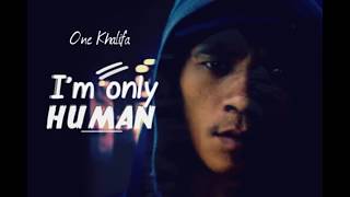 ONE Khalifa - I'M ONLY HUMAN