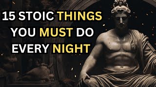 15 STOIC THINGS YOU MUST DO EVERY NIGHT I STOICISM I STOIC PHILOSOPHY I MOTIVATION