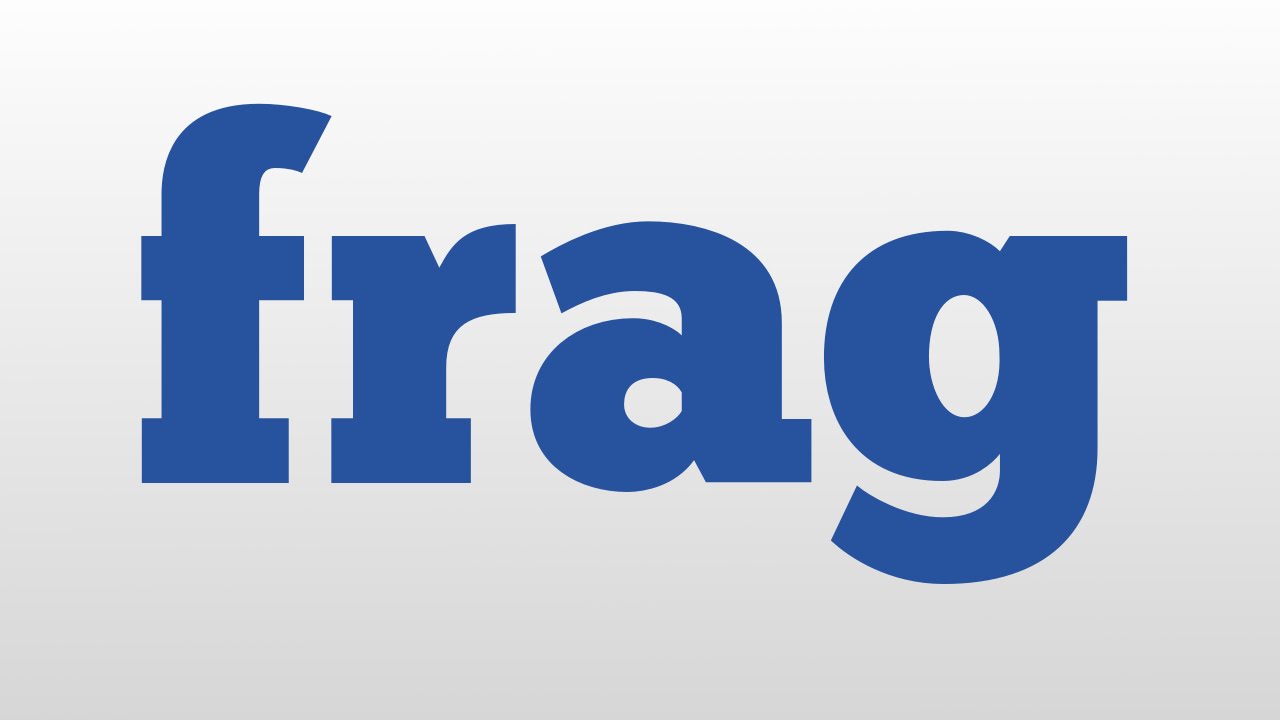 what does frag out mean what does frag out mean