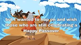Wishing Everyone a Happy Passover and  Easter