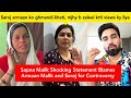 Sapna malik shocking statement blames armaan malik and saroj malik for controversy  armaan malik