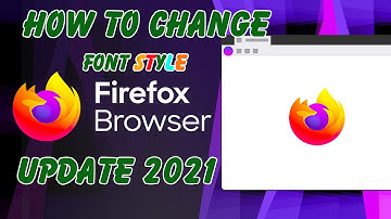 How To Change Font Style On Firefox Browser Update 2021