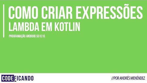 Como criar expressões lamba em Kotlin - Programação Android s01e10