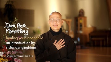 Healing Your Inner Child: An Introduction by Sister Dang Nghiem | #7