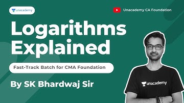 Logarithms Explained | By SK Bhardwaj | CMA Foundation | Unacademy