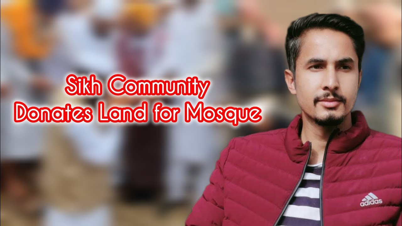 Sikh Community Donates Land for Mosque in Punjab: A Beautiful Display ...