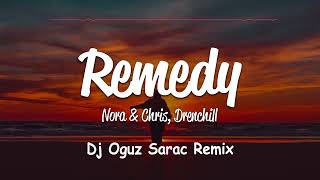 Nora & Chris X Drenchill - Remedy (Dj Oguz Sarac Remix) Resimi