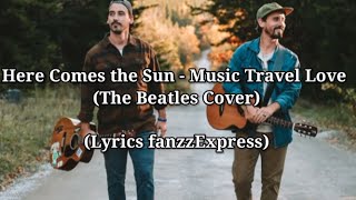 Here Comes the Sun - Music Travel Love (The Beatles Cover) (LyricsfanzzExpress)