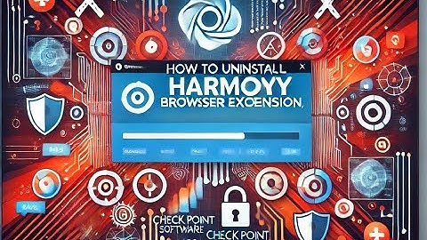 How to Remove Checkpoint Harmony Browser Extension – Quick & Easy Guide!