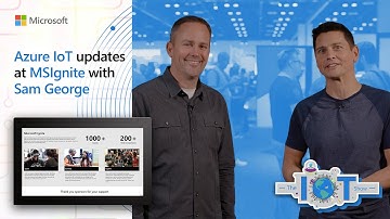 Azure IoT updates at MSIgnite with Sam George