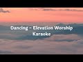 Dancing Elevation Worship Karaoke