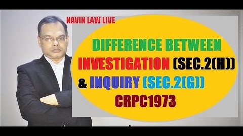 DIFFERENCE BETWEEN INVESTIGATION  AND INQUIRY AS PER CRMINAL PROCEDURE CODE 1973 I NAVIN LAW LIVE