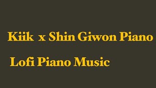 Kiik X Shin Giwon Piano (Lofi Piano Music)