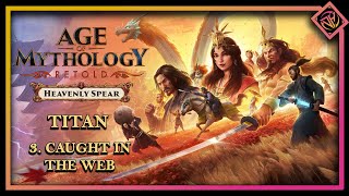 Caught in the Web | Age of Mythology Retold: Heavenly Spear Campaign Walkthrough (TITAN) Part 3
