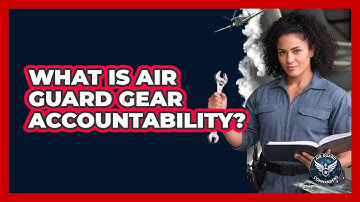 What Is Air Guard Gear Accountability?