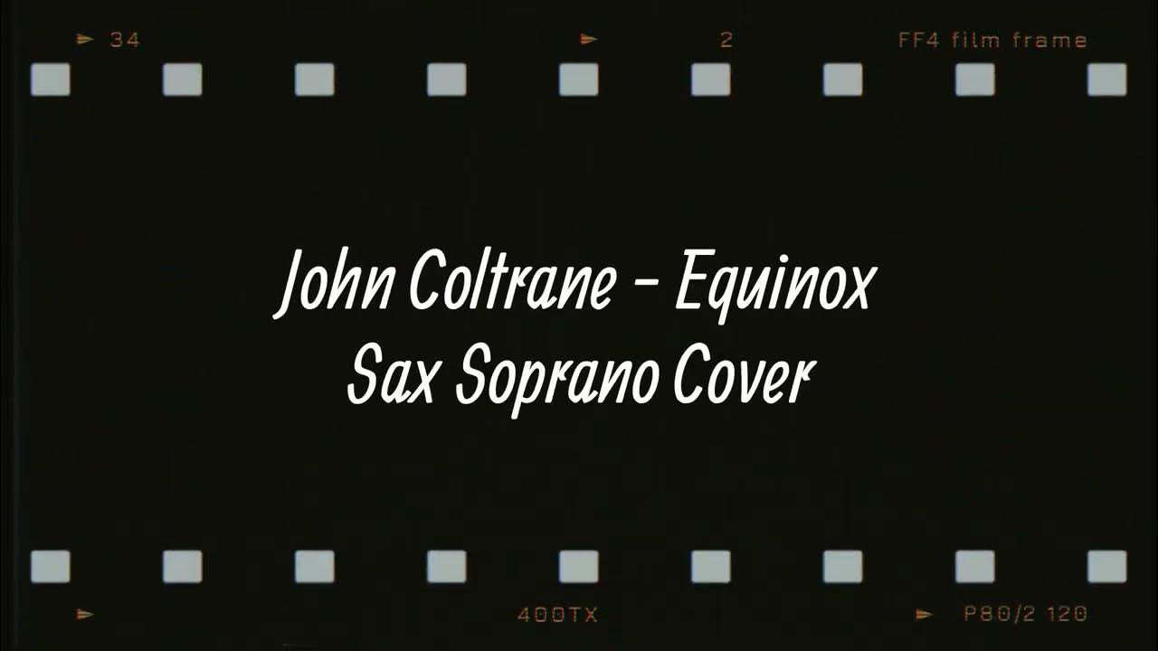 John Coltrane "Equinox" (sax soprano cover) YouTube