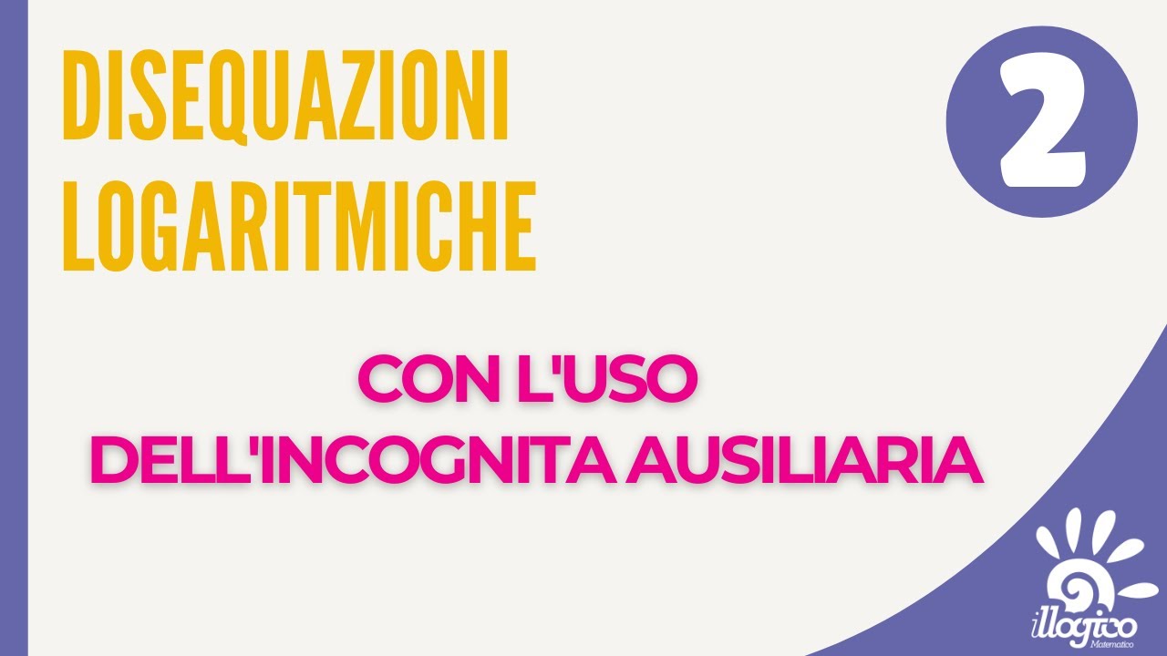 Disequazioni logaritmiche con l'incognita ausiliaria - 2