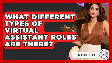 What Different Types Of Virtual Assistant Roles Are There? - Admin Career Guide
