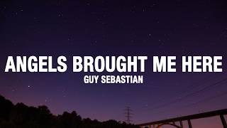 Guy Sebastian - Angels Brought Me Here (Lyrics)