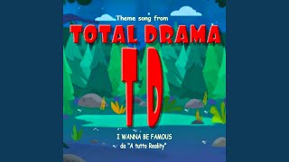 I wanna be famous (from Total Drama) (As originally performed by Graeme Cornies and Dawna Toews)