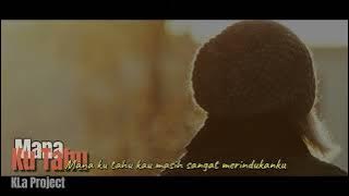 KLa Project - Mana Ku Tahu Lyric