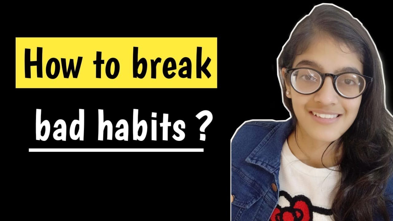 How To Break Bad Habits How To Stop Bad Habits In Hindi How To Quit