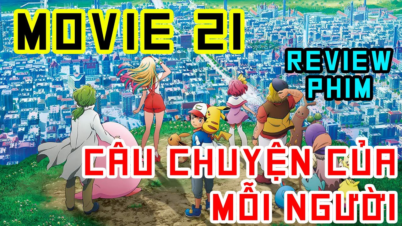 pokémon the movie 21  New 2022  Review Movie Pokemon 21 - Câu Chuyện Của Mỗi Người - Phim Hoạt Hình Sức Mạnh Của Chúng Ta