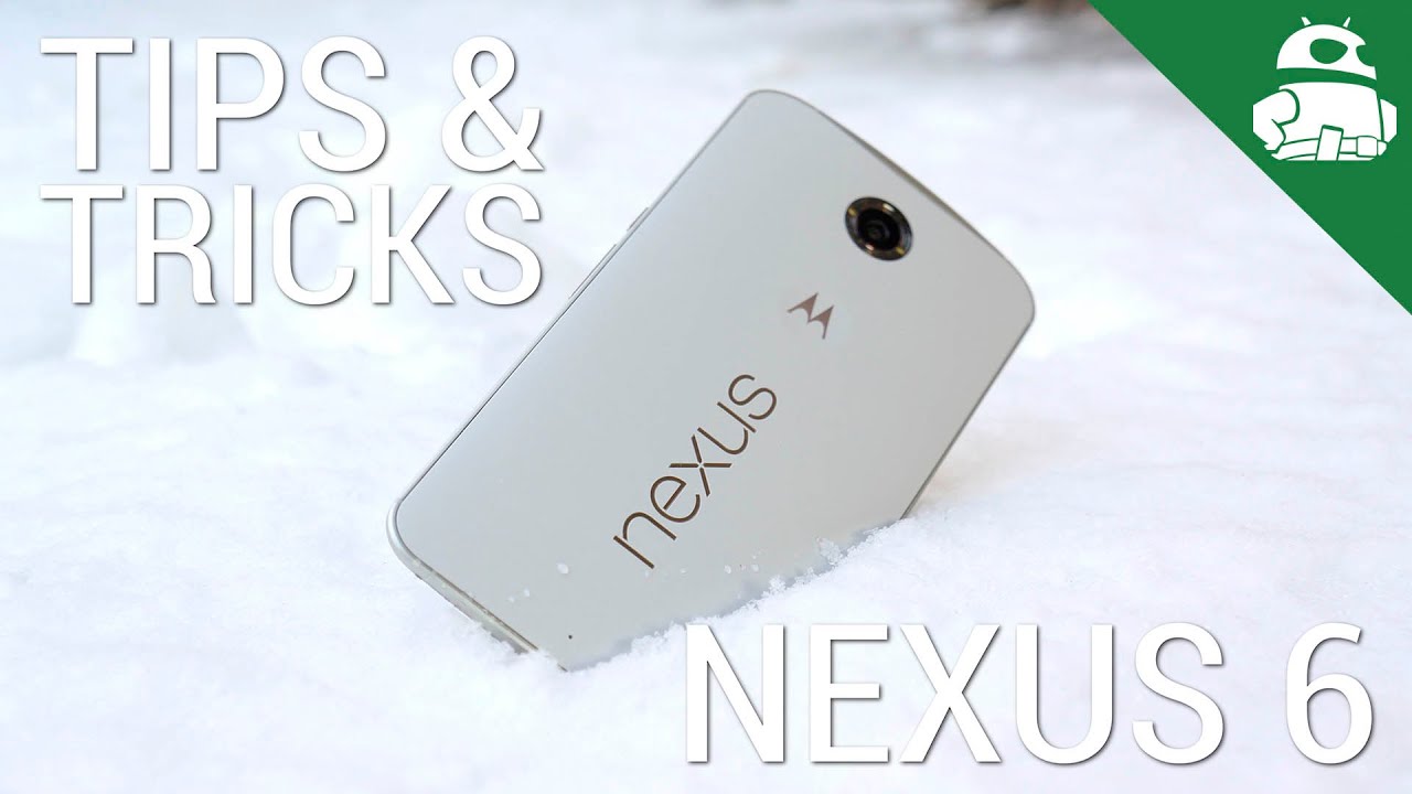 Nexus 6 Tips and Tricks!