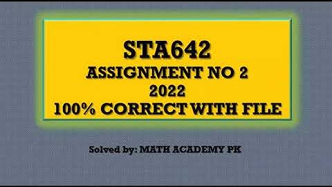 STA642 Assignment No 2, 100% Correct solution by MATH A ACADEMY PK