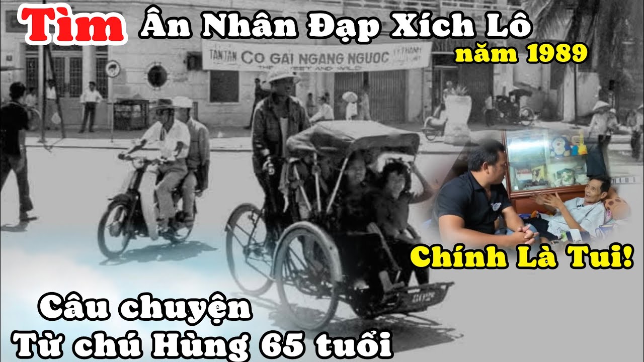 Tìm Ân Nhân Đạp Xích Lô Cứu Người. Thêm Câu Chuyện Từ Chú Hùng 65 Tuổi Ngày Xưa Đạp Xích Lô Ở Bến Xe