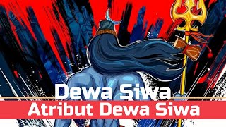 Atribut Dewa Siwa #MAHADEWA dan Makna Rupa Dewa #Siwa Mahadewa