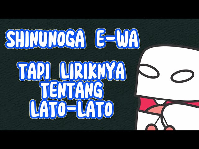 【Parody Cover】Shinunoga E-wa tapi Liriknya tentang Lato Latto Viral class=