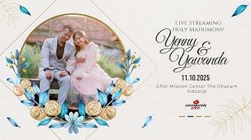 Live Streaming Holy Matrimony Yenny & Yawanda