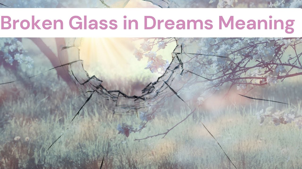 Broken Glass In Dream Meaning Interpretation in English YouTube