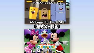 Welcome To The Osc X The Wacky Tube Song Inanimate Insanity & Mickey Mouse Clubhouse Mashup