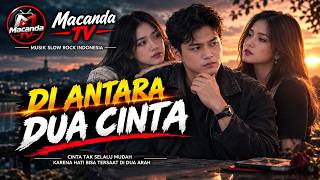 Di Antara Dua Cinta 💔 | Slow Rock Indonesia Terbaru 2026 | Lagu Cinta Sedih