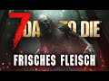 7 Days to Die 2.0 09 | Frisches Fleisch isst mein Gemüse! | Release Gameplay