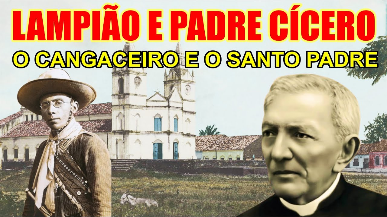 PADRE CÍCERO E LAMPIÃO A relação do Maior Cangaceiro e o Grande ...