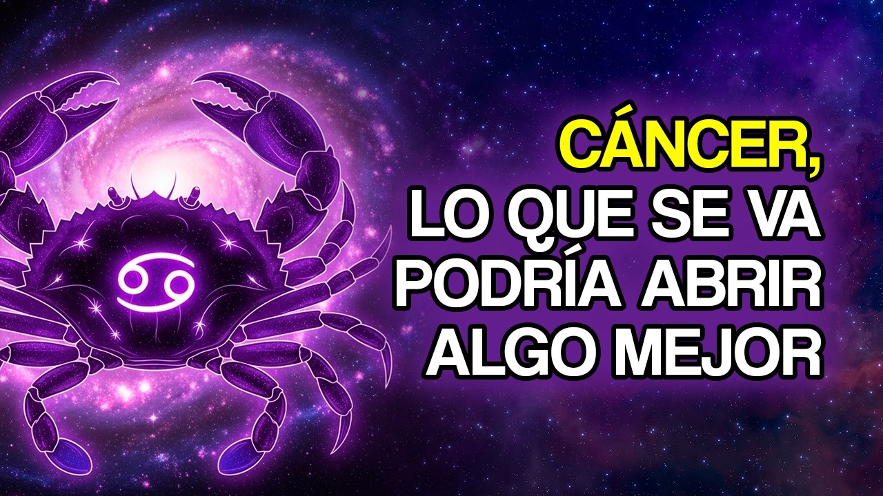 CÁNCER: Hay Algo Que Se Está Cerrando… Y Ya Lo Sientes - YouTube