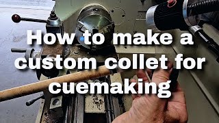 How to make a custom collet for cuemaking